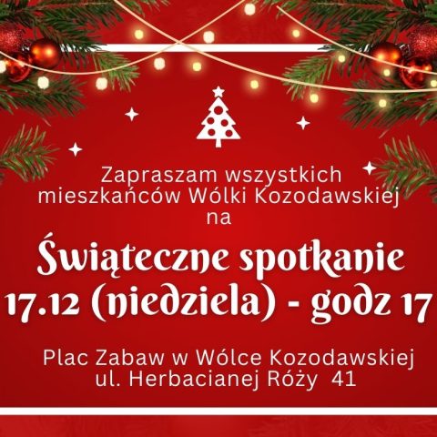na obrazku jest zaproszenie na spotkanie przeswiąteczne mieszkańcow Wólki Kozodawskiej w dniu 17 grudnia godzina 17 na placu zabaw w Wolce Kozodawskiej ul. Herbacianej Róży 41